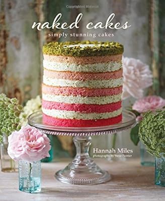 Naked Cakes: Simply Stunning Cakes