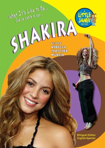 Shakira (Little Jamie Books: What It's Like to Be…) (Spanish Edition) (Little Jamie Books: What It's Like to Be/Que Se Siente Al Ser) by Rebecca Thatcher Murcia