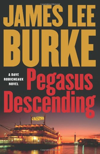 Pegasus Descending: A Dave Robicheaux Novel (Dave Robicheaux Mysteries) by James Lee Burke