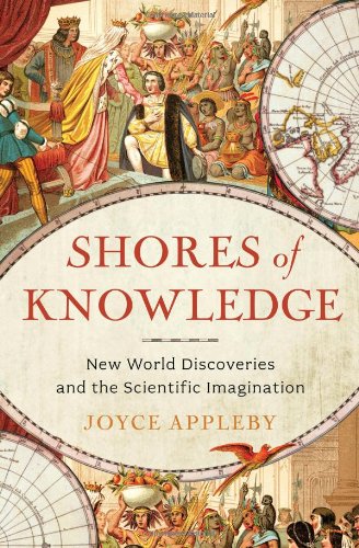 Shores of Knowledge: New World Discoveries and the Scientific Imagination by Joyce Appleby