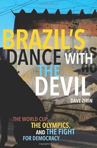 Brazil's Dance with the Devil: The World Cup, The Olympics, and the Struggle for Democracy