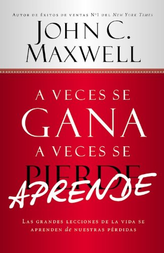 A Veces se Gana - A Veces Aprende: Las grandes lecciones de la vida se aprenden de nuestras perdidas by John C. Maxwell 
			
			
		
		
		
       	 
       		
       			,