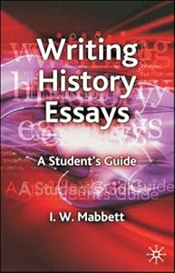 Writing History Essays: A Student's Guide