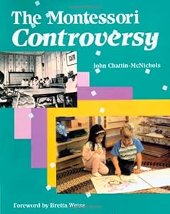 The Montessori Controversy by John Chattin-McNichols