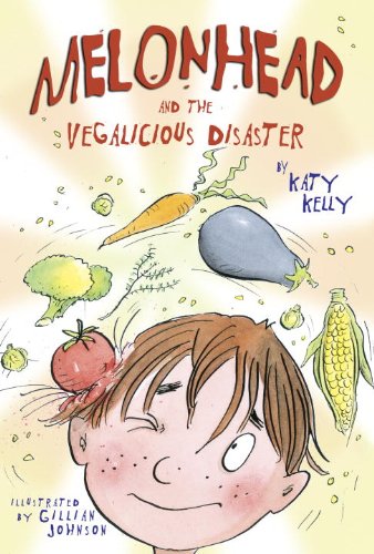 Melonhead and the Vegalicious Disaster by Katy Kelly