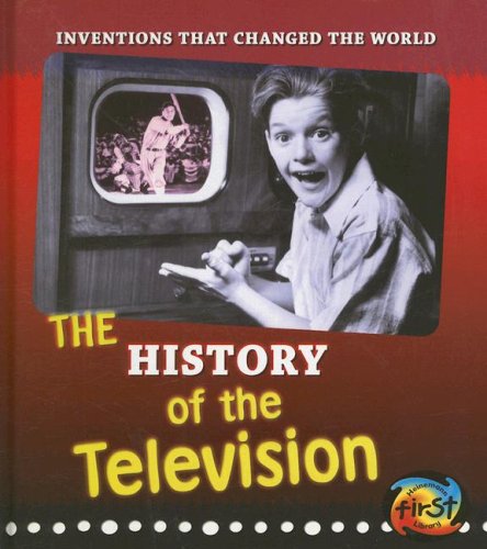 The History of the Television (Inventions That Changed the World) by Elizabeth Raum