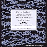 Komm an mein zärtlich Herz, du schöne Katze. Die schönsten Liebesgedichte - Charles Baudelaire