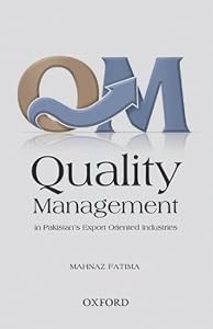 Quality Management in Pakistan's Export-Orientated Industries by Mahnaz Fatima