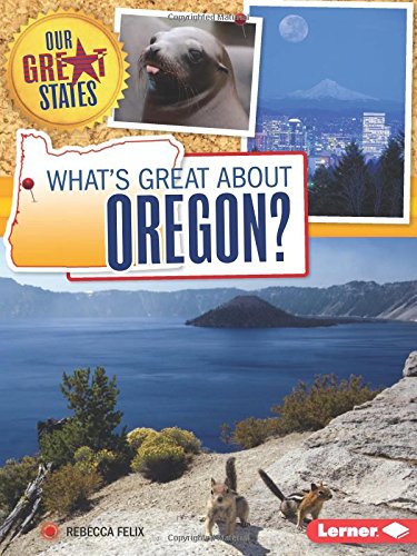 What's Great About Oregon? by Rebecca Felix