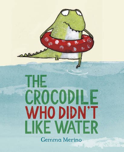 The Crocodile Who Didn't Like Water by Gemma Merino