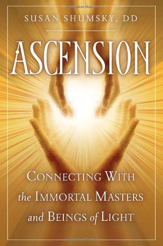 Ascension: Connecting With the Immortal Masters and Beings of Light by Susan Shumsky