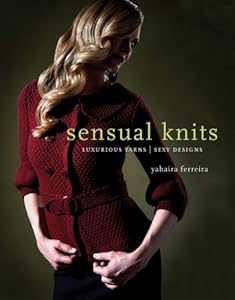 Sensual Knits: Luxurious Yarns, Alluring Designs