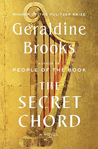 The Secret Chord: A Novel by Geraldine Brooks