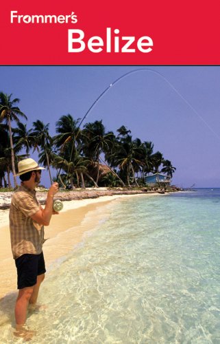 Frommer's Belize (Frommer's Complete Guides) by Eliot Greenspan