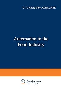 Automation in the Food Industry by C.A. Moore