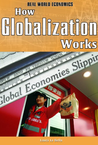 How Globalization Works (Real World Economics) by Laura La Bella