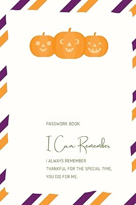 I CAN REMEMBER: I can remember. I always remember you. Thank you for the special time you did for me. The Personal internet Address & Password Log ... x 9”. , My password, log book, Password book.