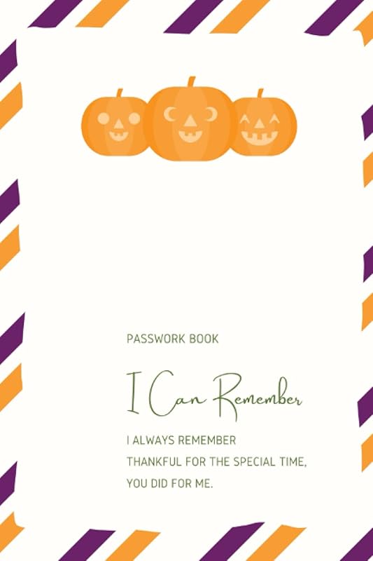 I CAN REMEMBER: I can remember. I always remember you. Thank you for the special time you did for me. The Personal internet Address & Password Log ... x 9”. , My password, log book, Password book. by Palisa Butr