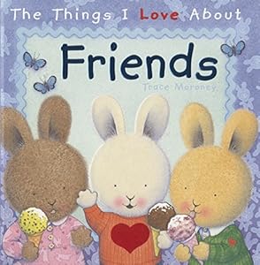 The Things I Love About Friends by Trace Moroney
