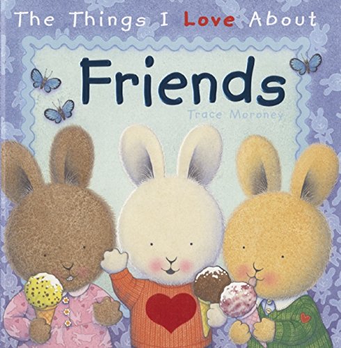 The Things I Love About Friends by Trace Moroney