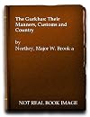 The Gurkhas: Their Manners, Customs and Country
