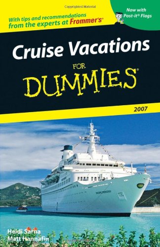 Cruise Vacations For Dummies 2007 (Dummies Travel) by Heidi Sarna