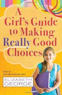 A Girl's Guide to Making Really Good Choices