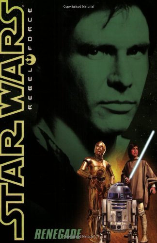 Star Wars: Rebel Force #3: Renegade by Alex Wheeler