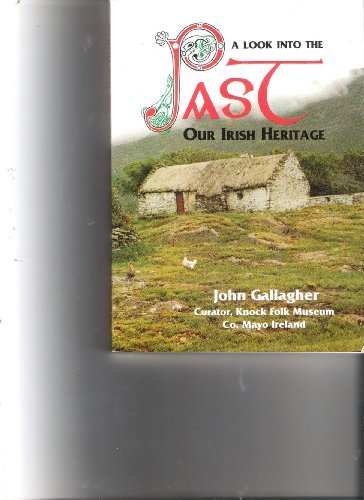 A Look into the Past: Our Irish Heritage by John Gallagher