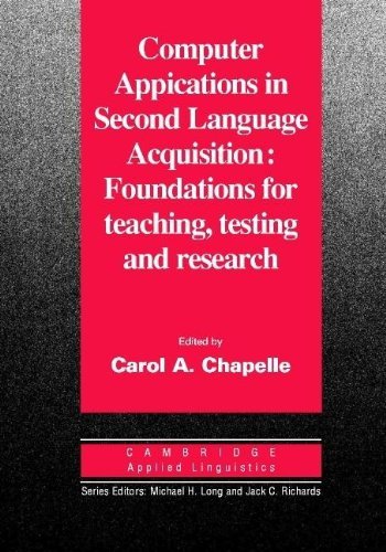 Computer Applications in Second Language Acquisition (Cambridge Applied Linguistics) by Carol A. Chapelle