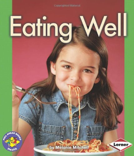 Eating Well (Pull Ahead Books) by Melanie Mitchell