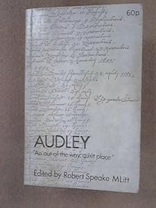 Audley: an out of the way, quiet place; by Robert Speake