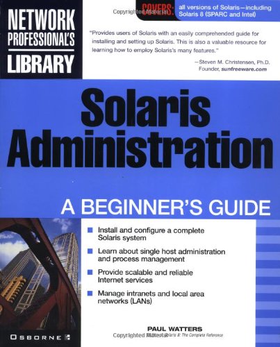 Solaris Administration: A Beginner's Guide by Paul Watters