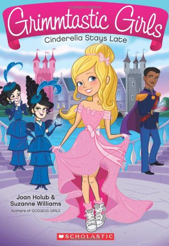 Grimmtastic Girls #1: Cinderella Stays Late by Joan Holub