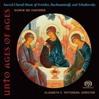 Unto Ages of Ages: Sacred Choral Music of Sviridov, Rachmaninoff, and Tchaikovsky