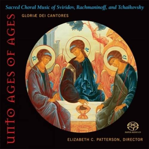 Unto Ages of Ages: Sacred Choral Music of Sviridov, Rachmaninoff, and Tchaikovsky by Gloriae Dei Cantores