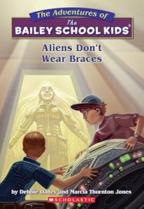 Aliens Don't Wear Braces (Bailey School Kids #7)