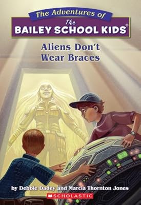 Aliens Don't Wear Braces (Bailey School Kids #7)