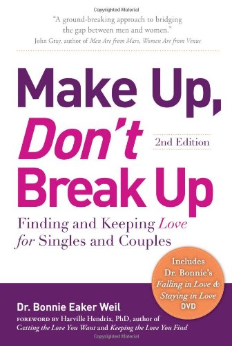 Make Up, Don't Break Up: Finding and Keeping Love for Singles and Couples by Harville Hendrix