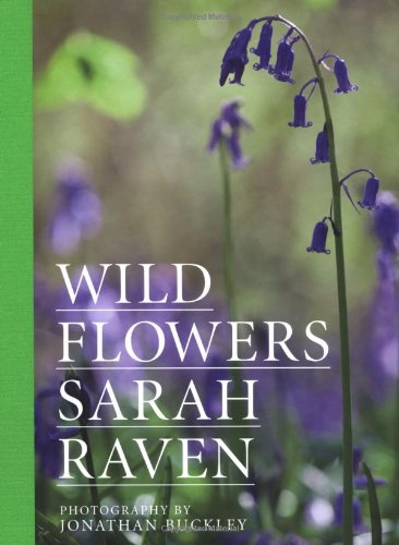 Sarah Raven's Wild Flowers by Jonathan Buckley