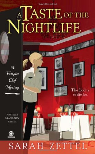 A Taste of the Nightlife: A Vampire Chef Mystery by Sarah Zettel