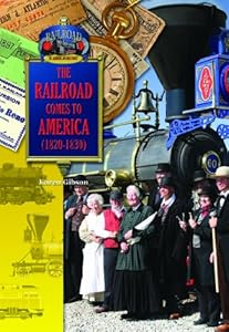 The Railroad Comes to America by Karen Gibson