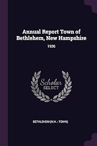 Annual Report Town of Bethlehem, New Hampshire: 1936 by Bethlehem Bethlehem