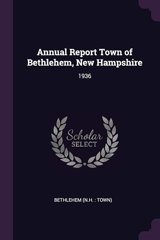 Annual Report Town of Bethlehem, New Hampshire: 1936 by Bethlehem Bethlehem