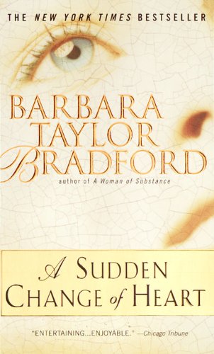 A Sudden Change of Heart: A Novel by Barbara Taylor Bradford