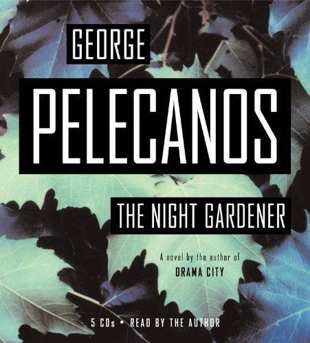 The Night Gardener by George Pelecanos