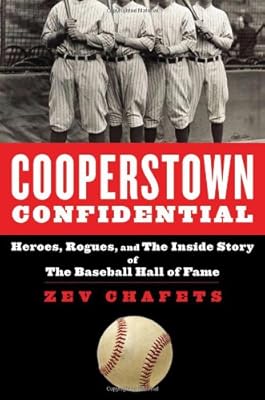 Cooperstown Confidential: Heroes, Rogues, and the Inside Story of the Baseball Hall of Fame