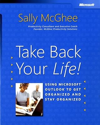 Take Back Your Life!: Using Microsoft® Outlook® to Get Organized and Stay Organized (Bpg-Other)