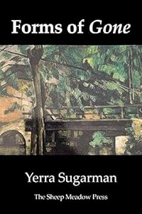 Forms of Gone: Poems by Yerra Sugarman