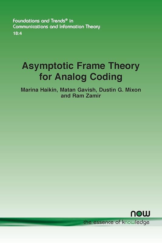 Asymptotic Frame Theory for Analog Coding (Foundations and Trends(r) in Communications and Information) by Marina Haikin